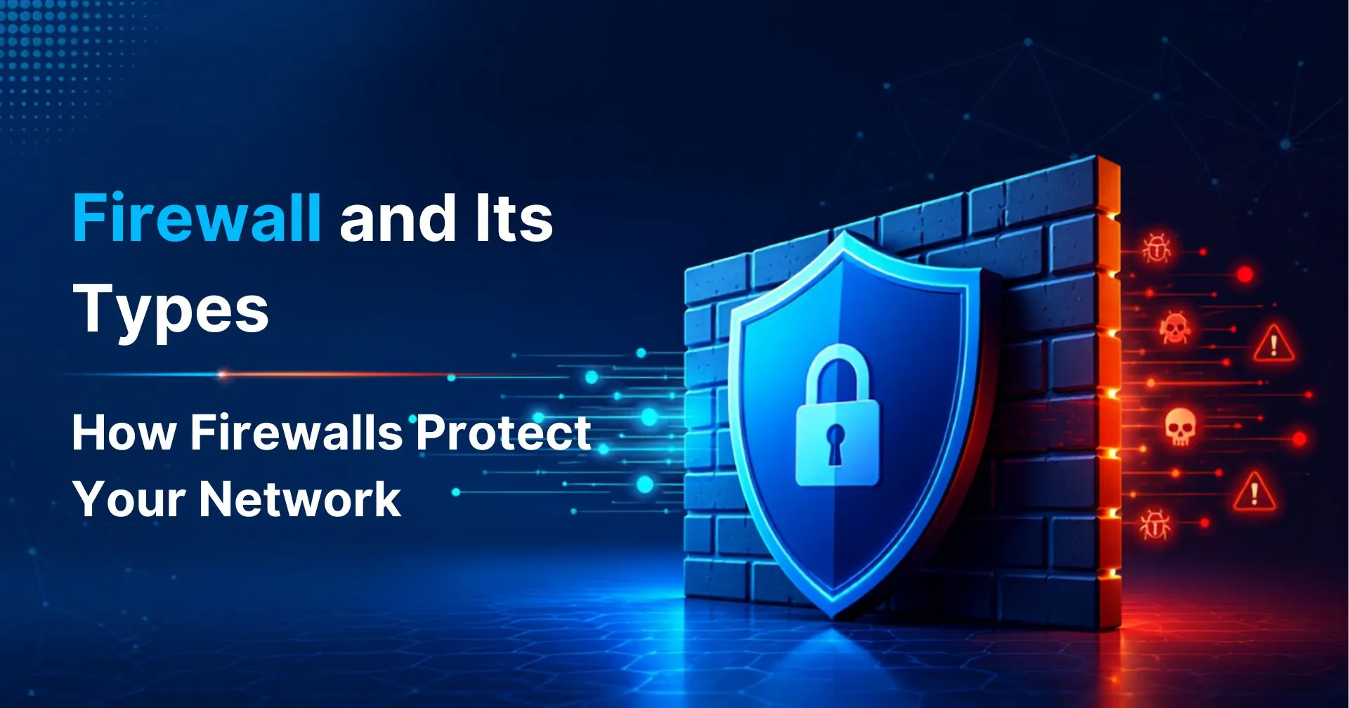Firewall and Its Types How Firewalls Protect Your Network 